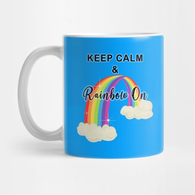 Keep Calm and Rainbow On! Glow by mynaito